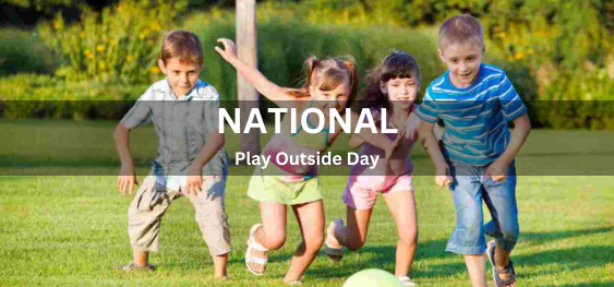 National Play Outside Day [ नेशनल प्ले आउटसाइड डे]